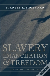 Slavery, Emancipation, And Freedom