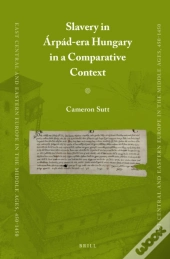 Slavery In Arpad-Era Hungary In A Comparative Context