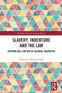 Slavery, Indenture And The Law - Preview
