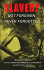 Slavery: Not Forgiven, Never Forgotten - The Most Powerful Slave Narratives, Historical Documents & Influential Novels - Preview