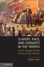 Slavery, Race, And Conquest In The Tropics - Preview