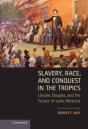 Slavery, Race, And Conquest In The Tropics - Preview