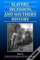 Slavery, Secession And Southern History