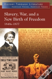 Slavery, War, And A New Birth Of Freedom