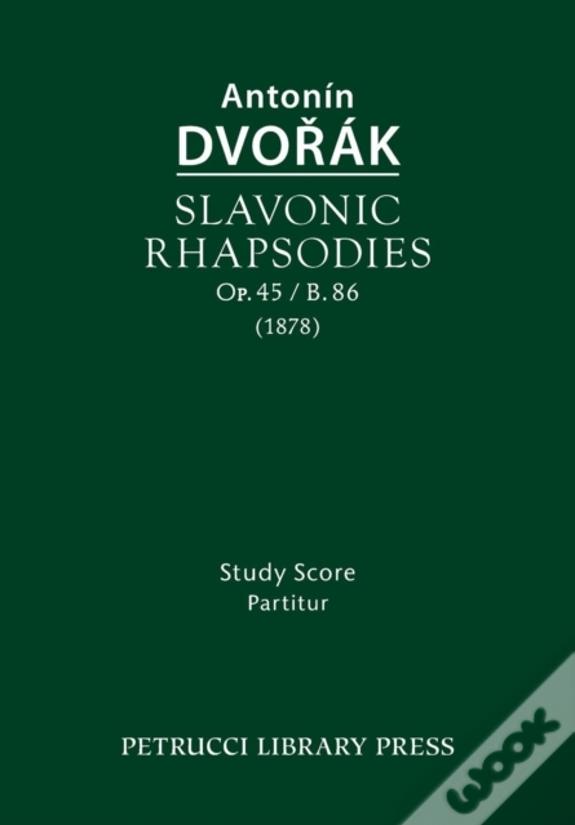Slavonic Rhapsodies, Op.45 / B.86: Study Score