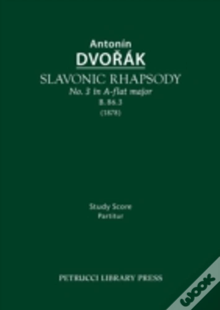 Slavonic Rhapsody In A-Flat Major, B.86.3: Study Score