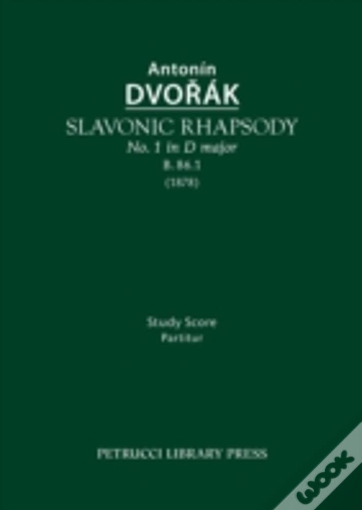 Slavonic Rhapsody In D Major, B.86.1: Study Score