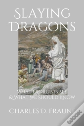 Slaying Dragons: What Exorcists See   Wh