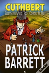 Sledgehammer To Crack A Nut (Cuthbert Book 7)
