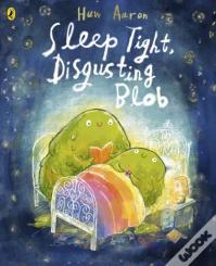 Sleep Tight, Disgusting Blob