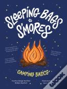 Sleeping Bags To S'Mores: Camping Basics