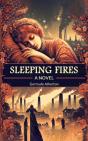 Sleeping Fires A Novel - Preview