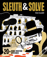 Sleuth & Solve: 20+ Mind-Twisting Mysteries