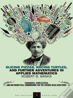 Capa do artigo Slicing Pizzas, Racing Turtles, And Further Adventures In Applied Mathematics
