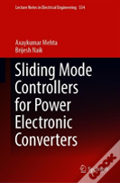 Sliding Mode Controllers For Power Electronic Converters