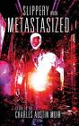 Slippery When Metastasized - Preview