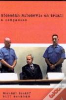 Slobodan Milosevic On Trial