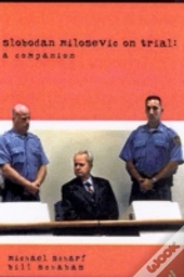 Slobodan Milosevic On Trial
