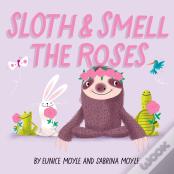 Sloth And Smell The Roses (A Hello!Lucky Book)
