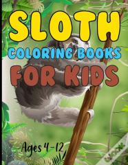 Sloth Coloring Book For Kids Ages 4-12