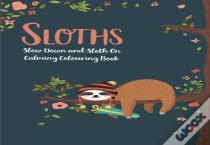 Sloths - Slow Down & Sloth On