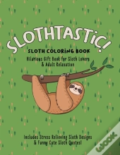 Slothtastic! Sloth Coloring Book