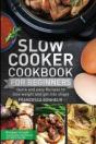 Slow Cooker Cookbook For Beginners: Quic - Preview
