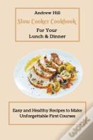 Slow Cooker Cookbook For Your Lunch & Dinner