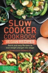 Slow Cooker Cookbook: Quick And Easy Veg