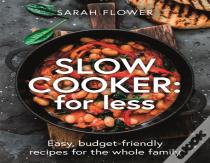 Slow Cooker: For Less