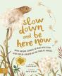 Slow Down And Be Here Now - Preview