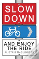 Slow Down And Enjoy The Ride