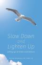 Slow Down And Lighten Up - Preview