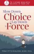 Slow Down By Choice Or Lay Down By Force