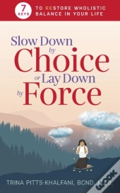 Slow Down By Choice Or Lay Down By Force