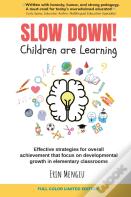 Slow Down! Children Are Learning