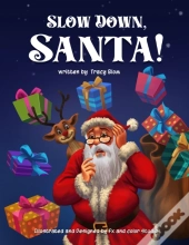 Slow Down Santa!