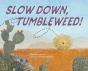 Slow Down, Tumbleweed! - Preview