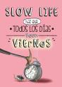 Slow Life. Haz Que Todos Los D¡As Sean Viernes - Preview
