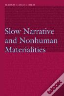 Slow Narrative And Nonhuman Materialities