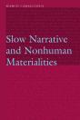 Slow Narrative And Nonhuman Materialities - Preview