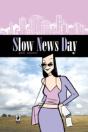 Slow News Day - Preview