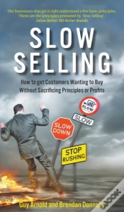 Capa do artigo Slow Selling: How To Get Customers Wanting To Buy Without Sacrificing Principles Or Profits