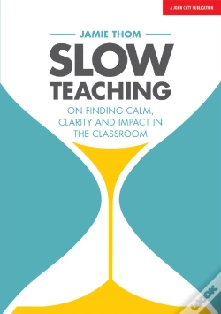 Capa do artigo Slow Teaching: On Finding Calm, Clarity And Impact In The Classroom