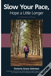 Slow Your Pace, Hope A Little Longer