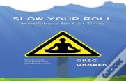 Slow Your Roll