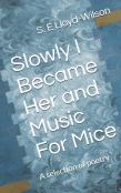 Slowly I Became Her And Music For Mice
