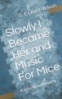 Slowly I Became Her And Music For Mice - Preview