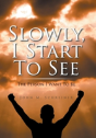 Slowly, I Start To See - Preview