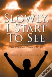 Slowly, I Start To See